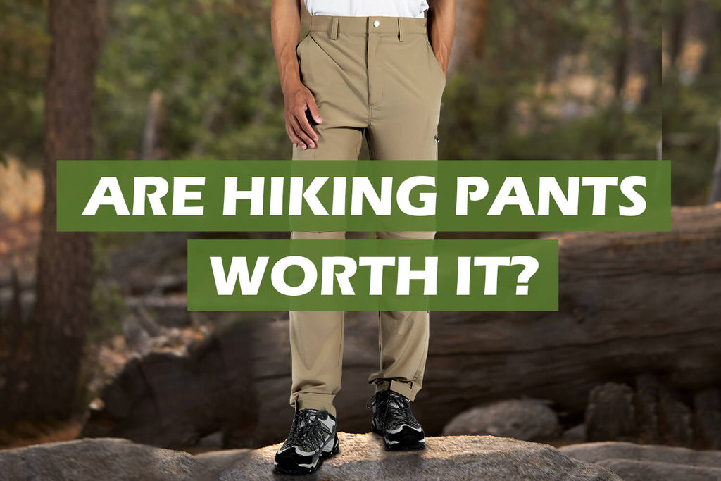 Are hiking pants worth it?