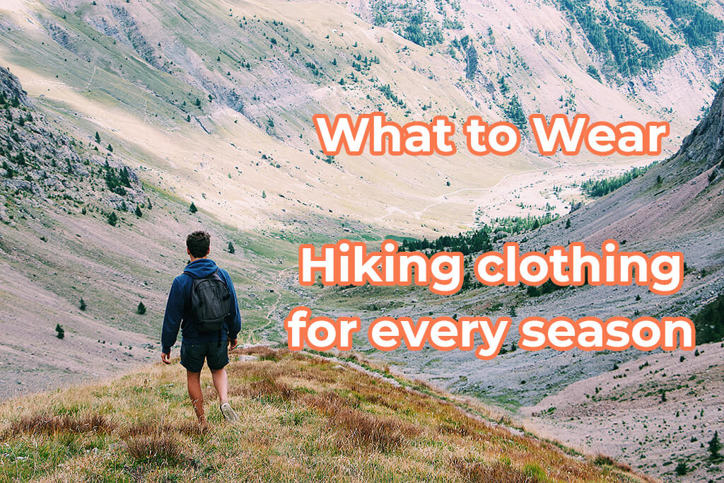 What to Wear Hiking: Hiking clothing for every season
