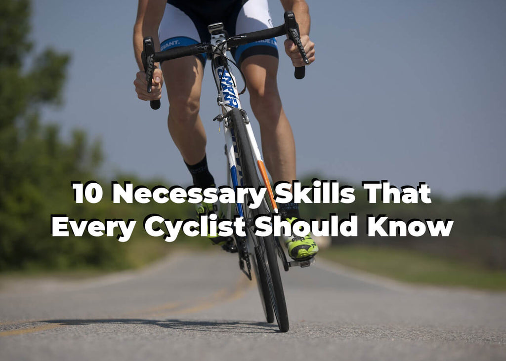 10 Necessary Skills That Every Cyclist Should Know
