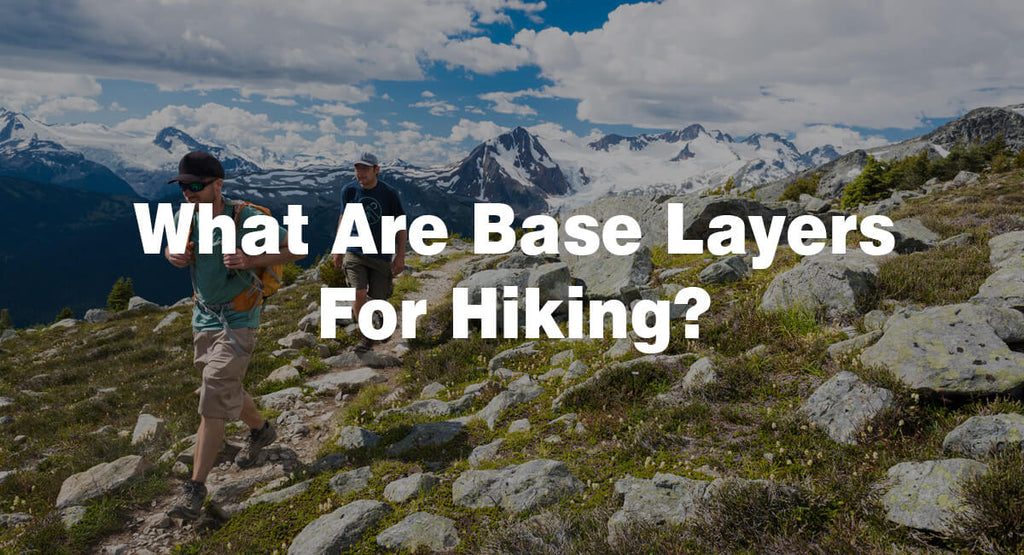 What Are Base Layers For Hiking?